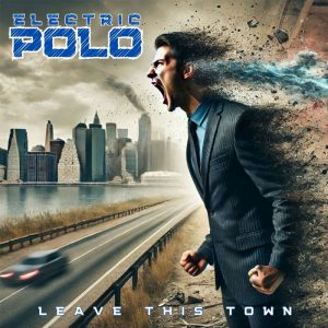 Electric Polo - Leave This Town